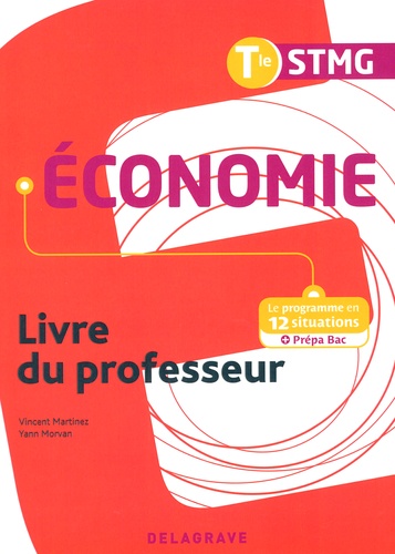 Vincent Martinez et Yann Morvan - Economie Tle STMG - Livre du professeur.