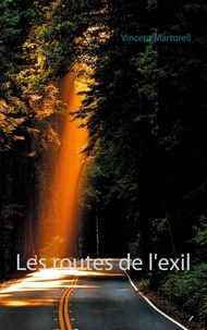 Vincent Martorell - Les routes de l'exil.