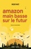 Amazon. Main basse sur le futur