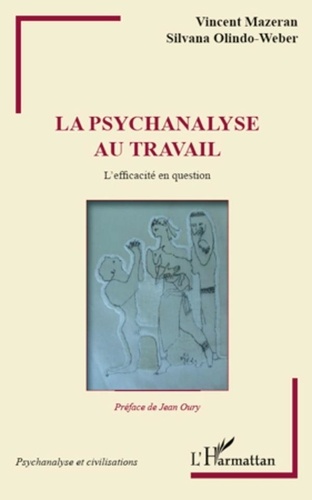 Vincent Mazeran et Silvana Olindo-Weber - La psychanalyse au travail - L'efficacité en question.