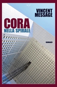 Vincent Message et Nicolò Petruzzella - Cora nella spirale.