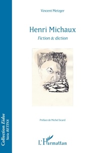 Vincent Metzger - Henri Michaux - Fiction & diction.