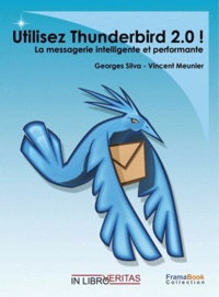 Vincent Meunier et Georges Silva - Utilisez Thunderbird 2 ! - La messagerie intelligente et performante.