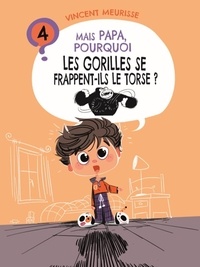 Vincent Meurisse et Renaud Collin - Mais Papa, pourquoi ? 4 : Mais Papa, pourquoi les gorilles se frappent-ils le torse ?.