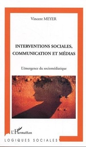 Vincent Meyer - Interventions sociales, communication et médias - L'émergence du socio-médiatique.