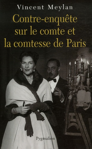 Vincent Meylan - Contre-enquête sur le comte et la comtesse de Paris.