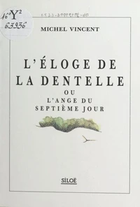 L'éloge de la dentelle ou L'ange du septième jour