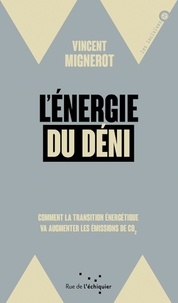 Vincent Mignerot - L'énergie du déni - Comment la transition énergétique va augmenter les émissions de CO2.