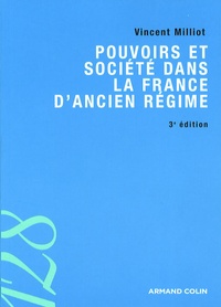 Vincent Milliot - Pouvoirs et société dans la France de l'Ancien Régime.