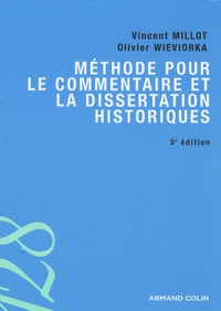 Vincent Millot et Olivier Wieviorka - Méthode pour le commentaire et la dissertation historiques.