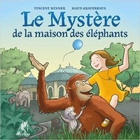 Vincent Minner et Maud Gravereaux - Le mystère de la maison des éléphants.