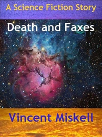 Death and Faxes:  A Science Fiction Story