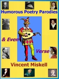  Vincent Miskell - Humorous Poetry Parodies &amp; Even Verse.