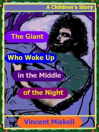 The Giant Who Woke Up in the Middle of the Night:  A Children's Story