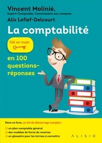 Vincent Molinié et Alix Lefief-Delcourt - La comptabilité en 100 questions-réponses.