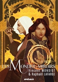 Vincent Mondiot et Raphaël Lafarge - Les mondes-miroirs.