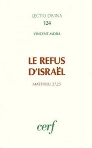Vincent Mora - Le Refus d'Israël - Matthieu 27, 25.