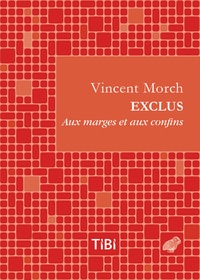 Vincent Morch - Exclus - Aux marges et aux confins.