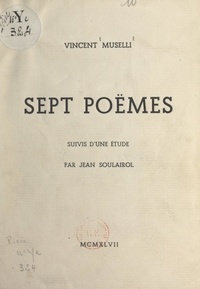Vincent Muselli et Jean Soulairol - Sept poèmes - Suivis d'une Étude, par Jean Soulairol.