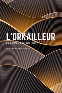 Vincent Noorenberghe - L'Orkailleur - Le Druige des Brumes.