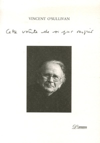 Vincent O'Sullivan - Cette voûte  de si pur respir - Edition bilingue français-anglais.