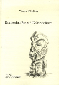 Vincent O'Sullivan - En attendant Rongo - Edition bilingue français-anglais.