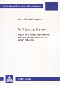 Vincent Ohindo lompema - De l'intercomprehension: enjeux de la validité des conditions formelles de communication chez Jurgen habermas.