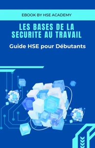 Les Bases de la Sécurité au Travail - Guide HSE pour Débutants
