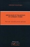 Vincent Ouattara - Ideologie Et Tradition En Afrique Noire : Pour Une Nouvelle Pensee Africaine.