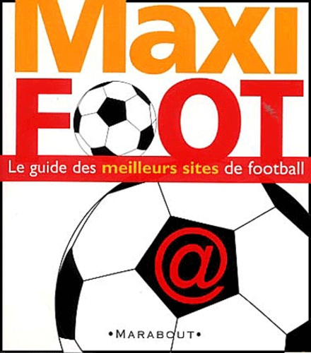 Maxi foot. Le guide des meilleurs sites de... de Vincent Pakula - Poche -  Livre - Decitre