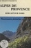 Alpes de Provence : Mercantour nord, hautes vallées de Ubaye, Verdon, Var-Cians, Bléone, Tinée. Randonnées et escalades faciles