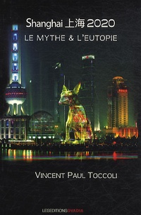 Vincent-Paul Toccoli - Shanghai 2020 - Le mythe & l'eutopie.