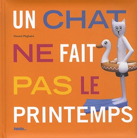 Vincent Péghaire - Un chat ne fait pas le printemps.