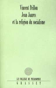 Vincent Peillon - Jean Jaurès et la religion du socialisme.