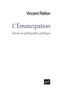 Vincent Peillon - L'émancipation - Essais de philosophie politique.