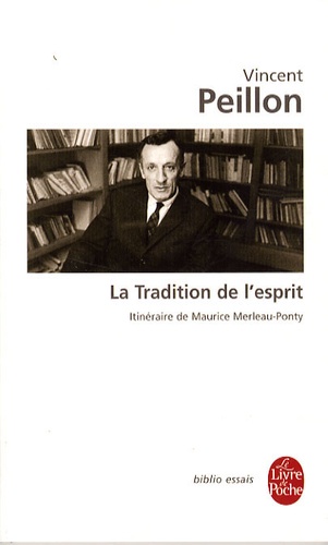 Vincent Peillon - La Tradition de l'esprit - Itinéraire de Maurice Merleau-Ponty.