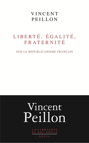 Liberté, égalité, fraternité. Sur le républicanisme français