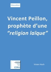 Vivien Hoch - Vincent Peillon prophète d'une religion laïque.