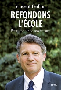 Vincent Peillon - Refondons lécole - Pour lavenir de nos enfants.