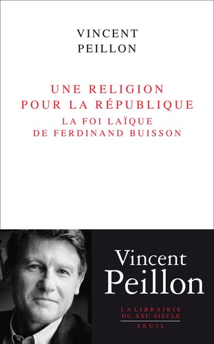 Une religion pour la République. La foi laïque de Ferdinand Buisson