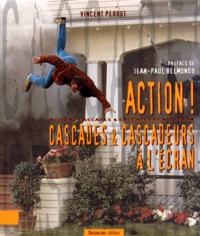 Vincent Perrot - ACTION ! Cascades & Cascadeurs à l'écran.