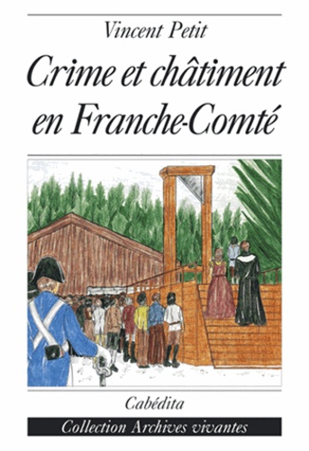 Vincent Petit - Crime et châtiment en Franche-Comté.