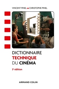 Vincent Pinel et Christophe Pinel - Dictionnaire technique du cinéma - 3e éd.