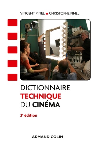 Vincent Pinel et Christophe Pinel - Dictionnaire technique du cinéma.