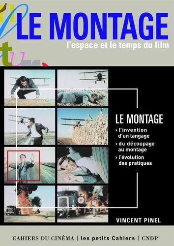 Vincent Pinel - Le Montage. L'Espace Et Le Temps Du Film.