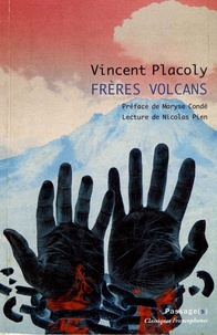 Vincent Placoly - Frères Volcans - Chronique de l'abolition de l'esclavage.