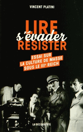 Lire, s'évader, résister. Essai sur la culture de masse sous le IIIe Reich