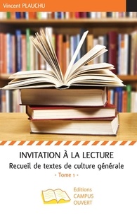 Vincent Plauchu - Invitation à la lecture - Recueil de textes de culture générale Tome 1.