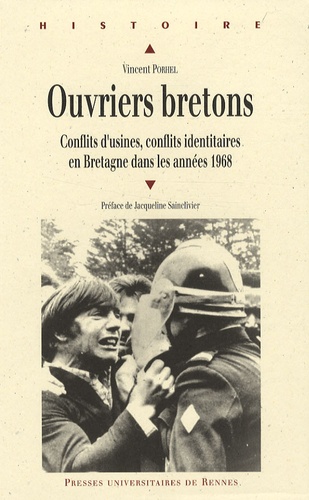 Vincent Porhel - Ouvriers bretons - Conflits d'usines, conflits identitaires en Bretagne dans les années 1968.