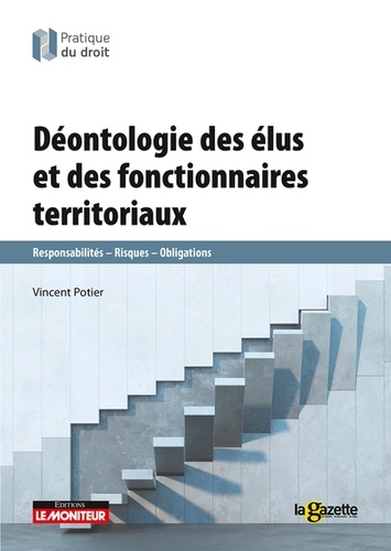 Vincent Potier - Déontologie des élus et des fonctionnaires territoriaux.